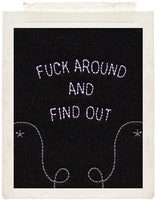 FUCK AROUND AND FIND OUT