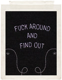 FUCK AROUND AND FIND OUT