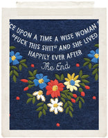 ONCE UPON A TIME A WISE WOMAN SAID FUCK THIS SHIT AND...